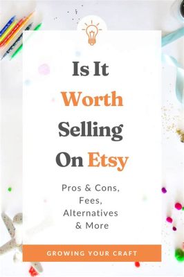 Is it worth selling art on Etsy? Let's explore the pros and cons of this platform.